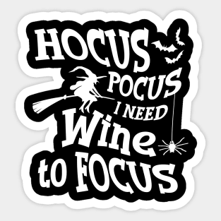 Hocus Pocus I Need Wine To Focus Sticker